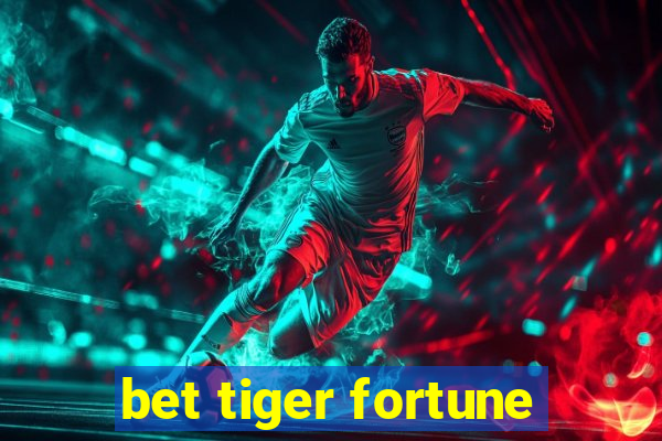 bet tiger fortune