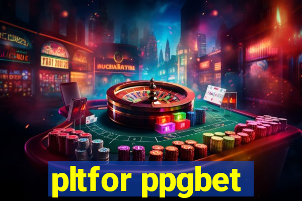 pltfor ppgbet