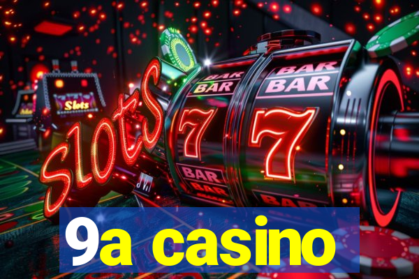 9a casino