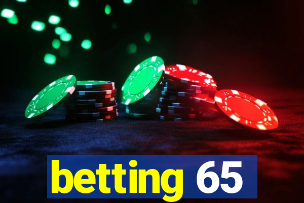 betting 65