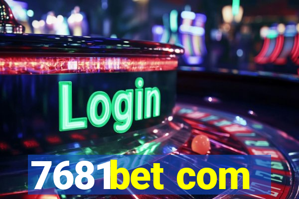 7681bet com