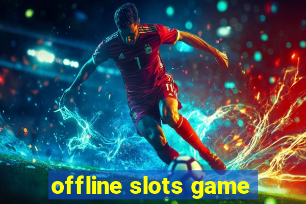 offline slots game