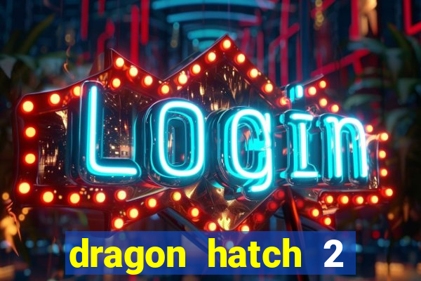 dragon hatch 2 slot png