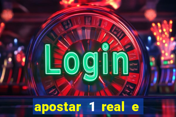 apostar 1 real e ganhar dinheiro