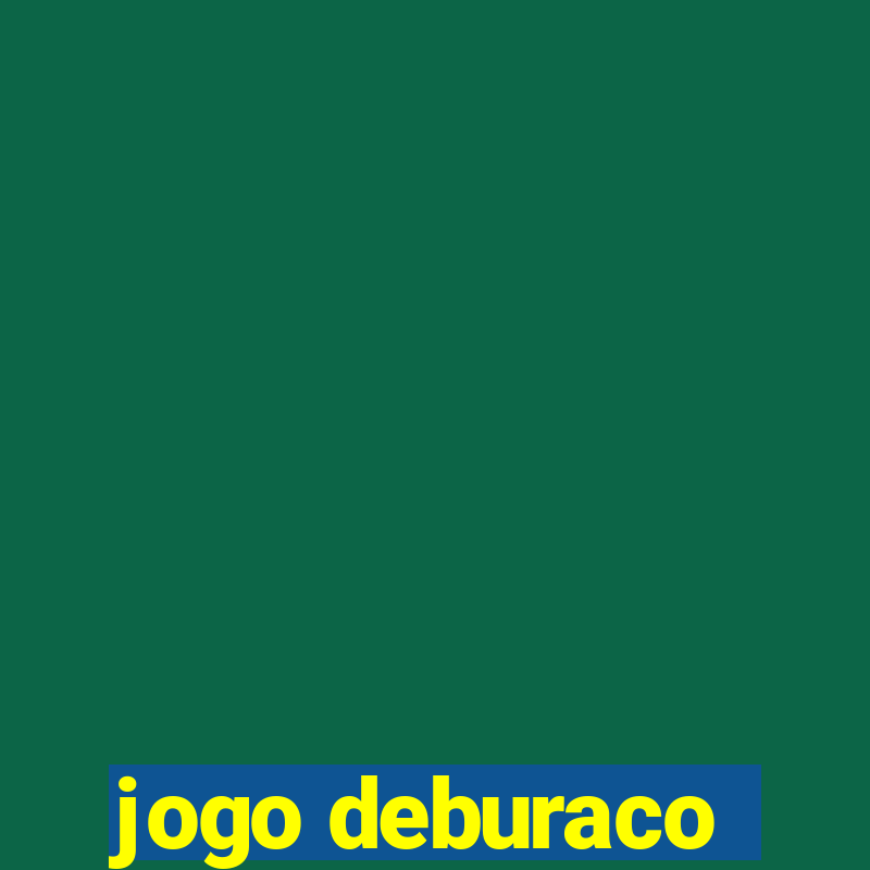 jogo deburaco