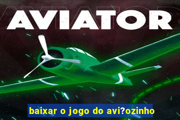 baixar o jogo do avi?ozinho