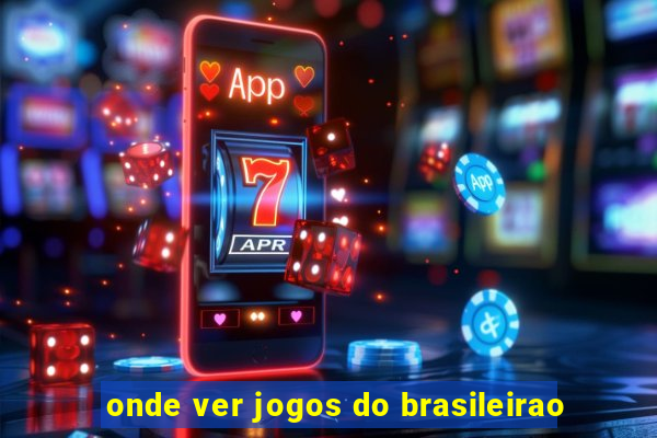 onde ver jogos do brasileirao