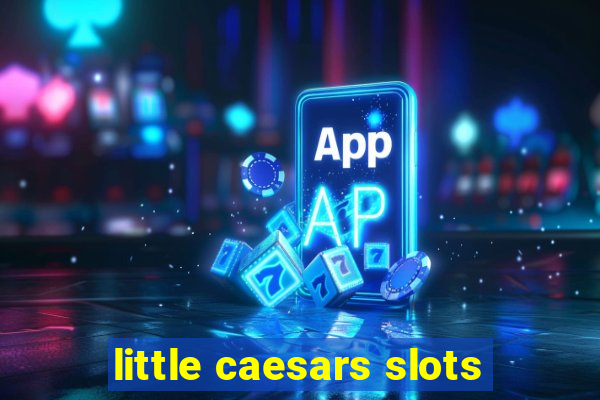 little caesars slots