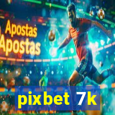 pixbet 7k