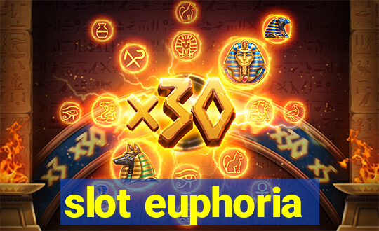 slot euphoria