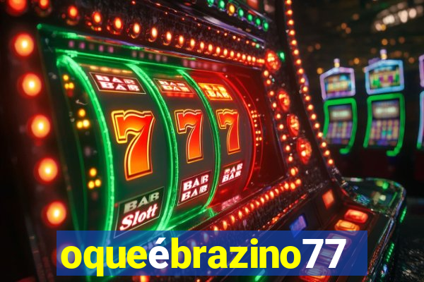 oqueébrazino777