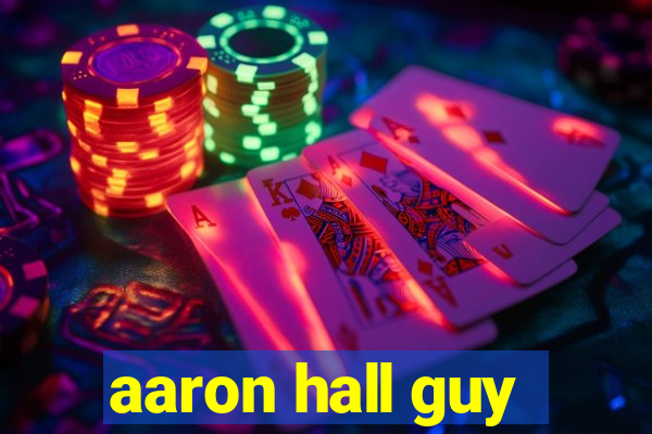 aaron hall guy