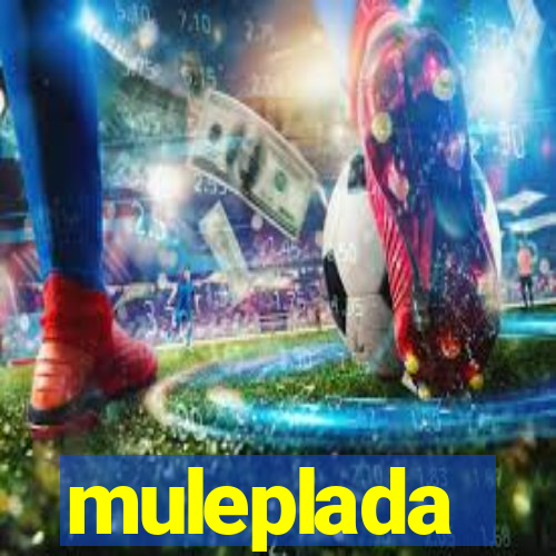 muleplada