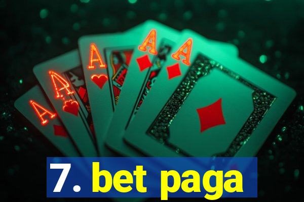 7. bet paga