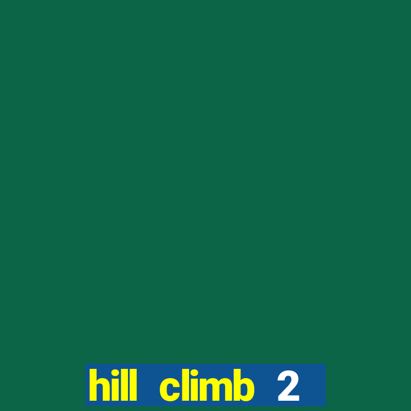 hill climb 2 dinheiro infinito