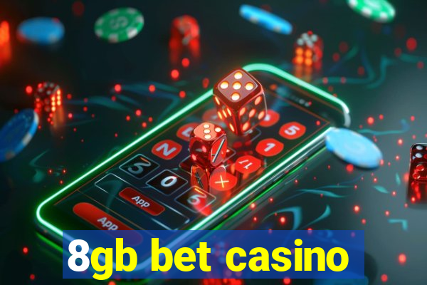 8gb bet casino