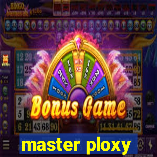 master ploxy