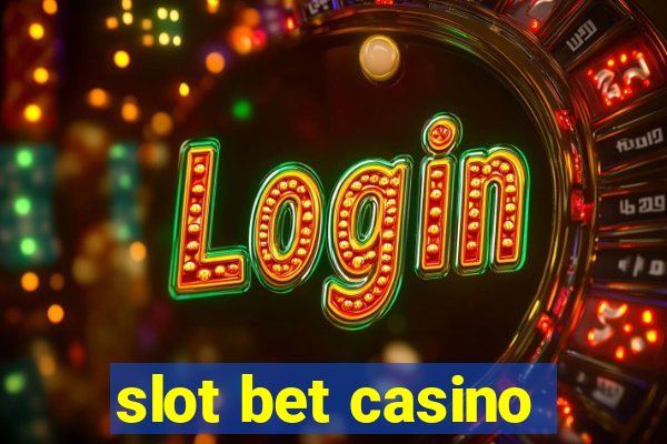 slot bet casino