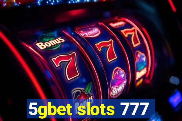 5gbet slots 777