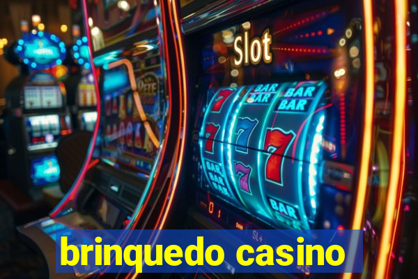 brinquedo casino