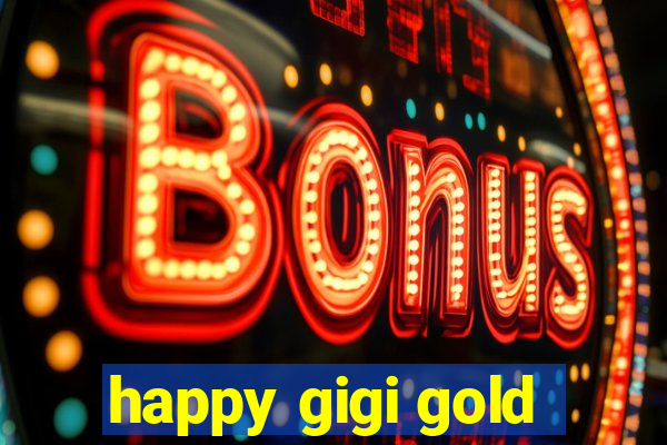 happy gigi gold