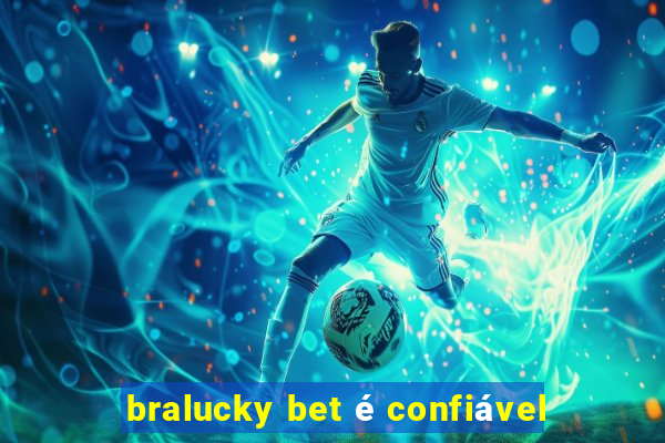 bralucky bet é confiável