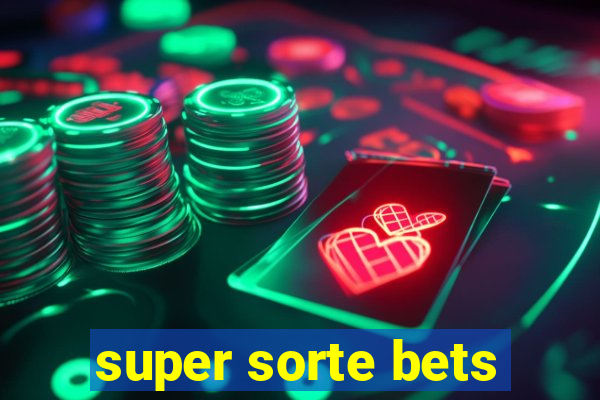 super sorte bets