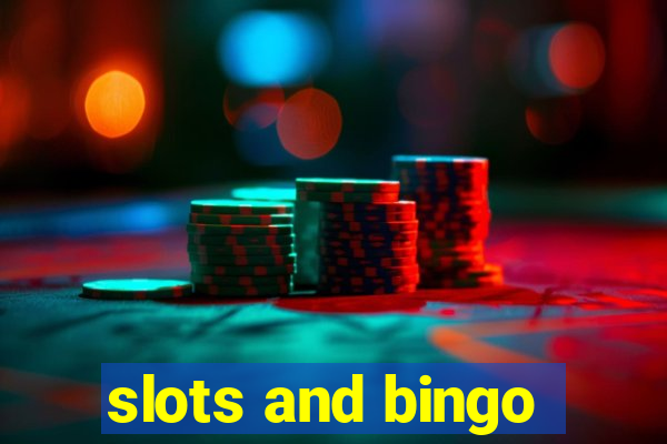 slots and bingo