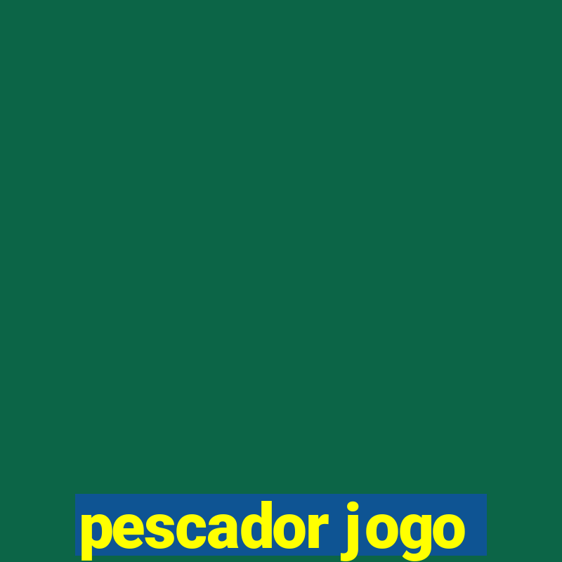 pescador jogo