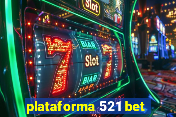 plataforma 521 bet