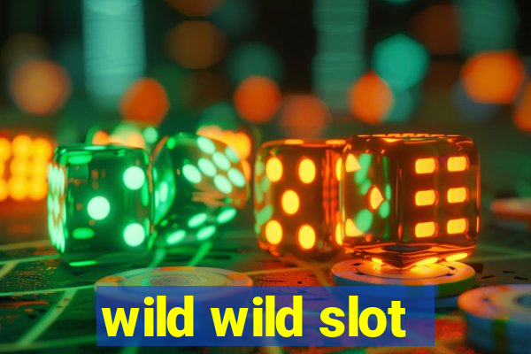 wild wild slot