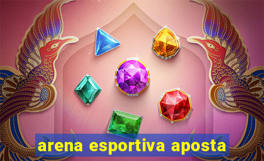 arena esportiva aposta