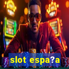 slot espa?a