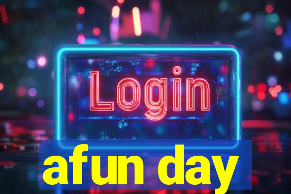 afun day