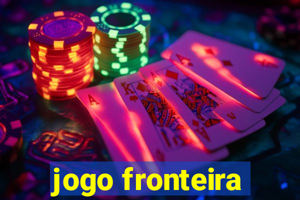 jogo fronteira