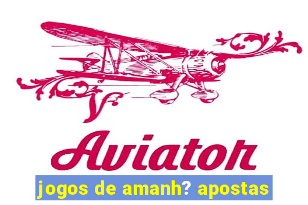 jogos de amanh? apostas