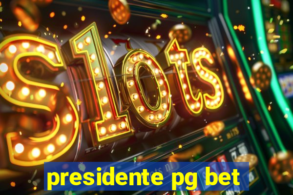 presidente pg bet