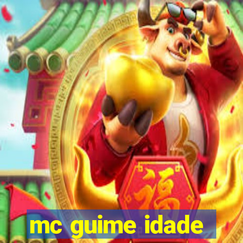 mc guime idade