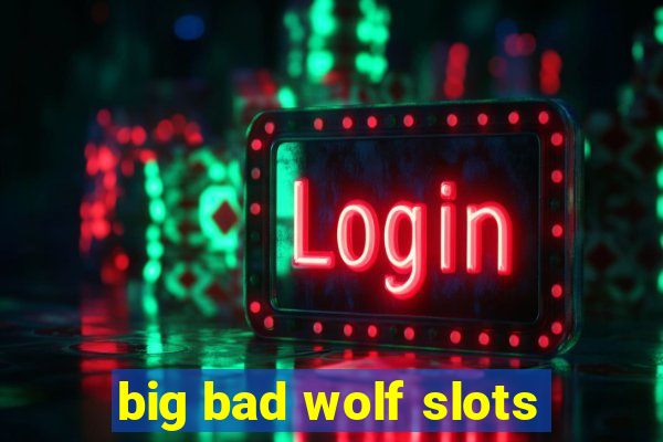 big bad wolf slots