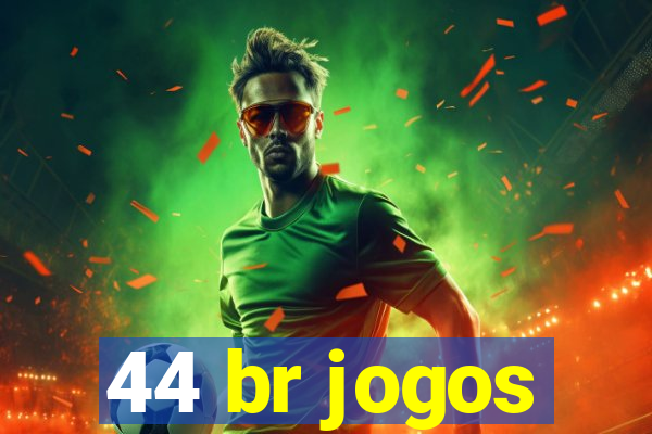 44 br jogos