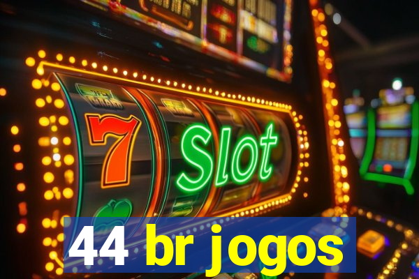 44 br jogos