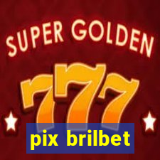 pix brilbet