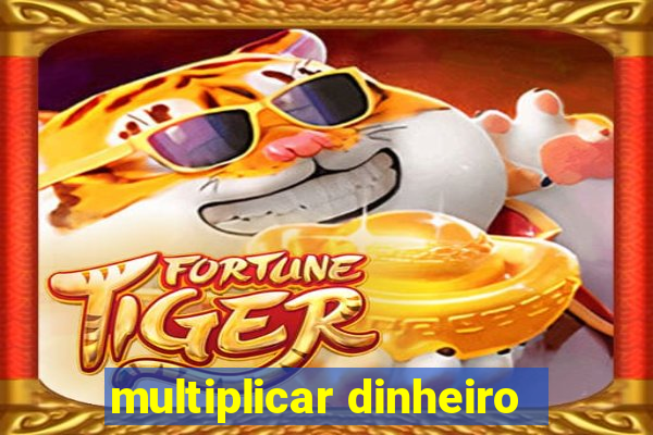 multiplicar dinheiro