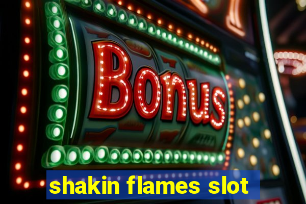 shakin flames slot