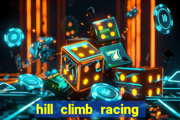 hill climb racing 2 dinheiro infinito