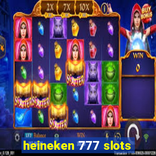 heineken 777 slots