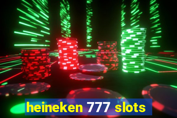 heineken 777 slots