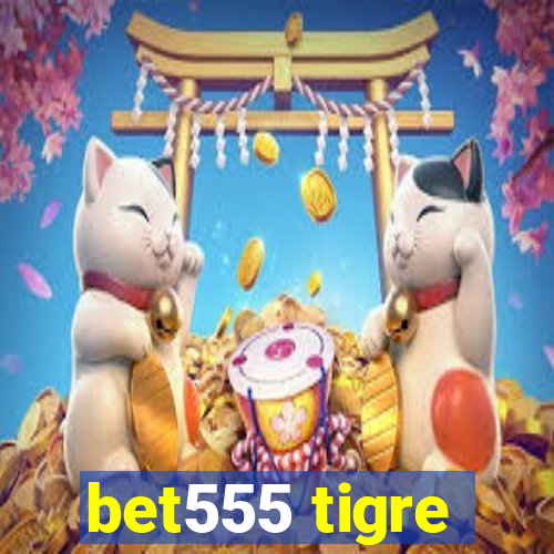 bet555 tigre