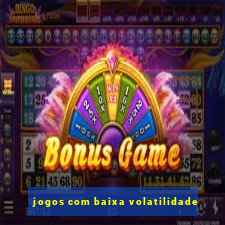 jogos com baixa volatilidade