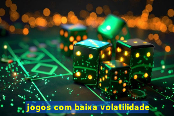 jogos com baixa volatilidade